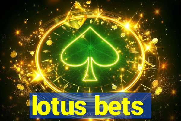 lotus bets